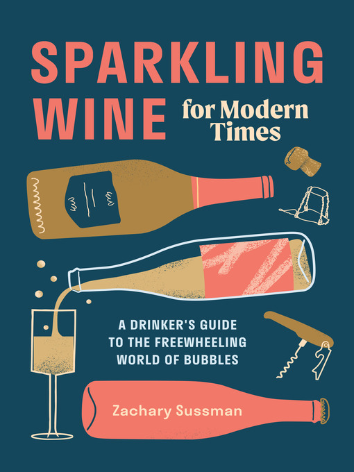 Title details for Sparkling Wine for Modern Times by Zachary Sussman - Wait list